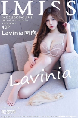 [IMiss爱蜜社] 2023.09.05 NO.748 Lavinia肉肉[40+1P/445M]